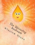 The Shivering Sunbeam di Winslow E. Dixon edito da Createspace Independent Publishing Platform