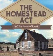 The Homestead Act di Universal Politics edito da Universal Politics