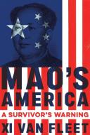 Mao's America: A Survivor's Warning di XI van Fleet edito da CTR STREET