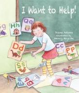 I Want to Help! di Diane Adams edito da PEACHTREE PUBL LTD