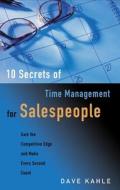 10 Secrets Of Time Management For Salespeople di Dave Kahle edito da Career Press
