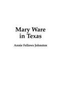 Mary Ware In Texas di Johnston edito da Portfolio Press,u.s.
