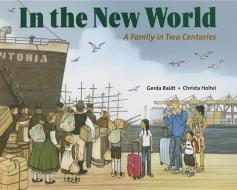 In the New World: A Family in Two Centuries di Gerda Raidt edito da CHARLESBRIDGE PUB