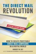 Direct Mail Revolution di Robert W. Bly edito da Entrepreneur Press