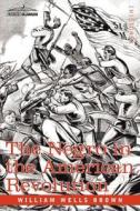 The Negro in the American Revolution di William Wells Brown edito da Cosimo Classics