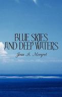 Blue Skies And Deep Waters di Joan A Morgret edito da America Star Books