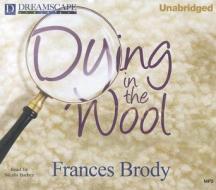 Dying in the Wool di Frances Brody edito da Dreamscape Media