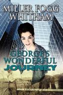 George\'s Wonderful Journey di Miller Fogg Whitham edito da America Star Books