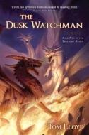 The Dusk Watchman di Tom Lloyd edito da Pyr