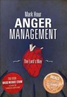 Anger Management: The Lord's Way di Mark Hour edito da Tate Publishing & Enterprises