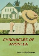 Chronicles of Avonlea di Lucy M. Montgomery edito da Bibliotech Press