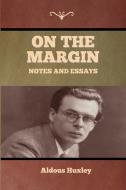 On the Margin di Aldous Huxley edito da Bibliotech Press