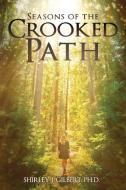 Seasons Of The Crooked Path di Gilbert Ph.D Shirley J. Gilbert edito da PageTurner Press And Media