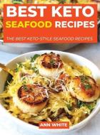 BEST KETO SEAFOOD RECIPES: THE BEST KETO di ANN WHITE edito da LIGHTNING SOURCE UK LTD