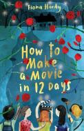 How to Make a Movie in 12 Days di Fiona Hardy edito da Kane/Miller Book Publishers
