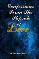 Confessions From The Flipside of Love Volume 2 di Willie Dell Davis Iv edito da Lulu.com