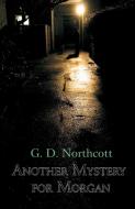 Another Mystery for Morgan di G. D. Northcott edito da New Generation Publishing