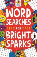Wordsearches For Bright Sparks di Gareth Moore, Jess Bradley edito da Michael O'mara Books Ltd