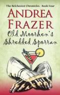 Old Moorhen's Shredded Sporran di Andrea Frazer edito da ACCENT PR LTD