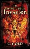 DEMON SOUL INVASION di C. Gold edito da INDEPENDENTLY PUBLISHED