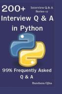 200+ Interview Q & A in Python: 99% Frequently Asked Interview Q & A di Bandana Ojha edito da INDEPENDENTLY PUBLISHED