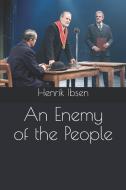 An Enemy of the People di Henrik Ibsen edito da INDEPENDENTLY PUBLISHED