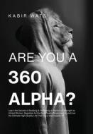 ARE YOU A 360 ALPHA di KABIR WATS edito da LIGHTNING SOURCE UK LTD