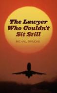 The Lawyer Who Couldn\'t Sit Still di Michael Simmons edito da Book Guild Ltd