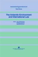 The Antarctic Environment and International Law di Joe Verhoeven, Philippe Sands, Maxwell Bruce edito da WOLTERS KLUWER LAW & BUSINESS