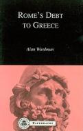 Rome's Debt to Greece di Alan Wardman edito da BLOOMSBURY 3PL