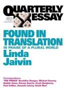 Quarterly Essay 52, Found in Translation: In Praise of a Plural World di Linda Jaivin edito da BLACK INC