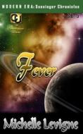 Commonwealth Universe: Modern Era: Sunsinger Chronicles Book 5: Fever di Michelle Levigne edito da WRITERS EXCHANGE E-PUB