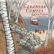 Colonial Comics: New England: 1620 - 1750 di Jason Rodriguez edito da FULCRUM PUB