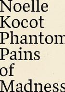 Phantom Pains of Madness di Noelle Kocot edito da WAVE BOOKS