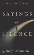 Sayings of Silence: Collection of Poems di Binoy Raveendran edito da Notion Press, Inc.