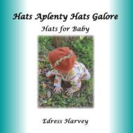 Hats Aplenty Hats Galore di Edress Harvey edito da Taylormade Publishing LLC
