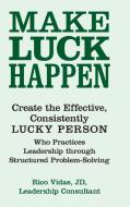 Make Luck Happen di Rico Vidas Jd edito da Westbow Press