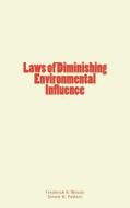 Laws of Diminishing Environmental Influence di Frederick a. Woods, Simon N. Pattern edito da Createspace Independent Publishing Platform