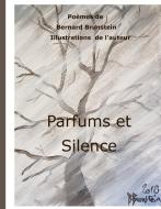 Parfums et Silence di Bernard Brunstein edito da Books on Demand
