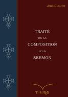 Traité de la Composition d'un Sermon di Jean Claude edito da Books on Demand