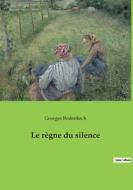 Le règne du silence di Georges Rodenbach edito da Culturea