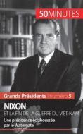 Nixon et la fin de la guerre du Viêt-Nam di Sébastien Afonso, 50 minutes edito da 50 Minutes