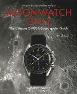 Moonwatch Only di Gregoire Rossier, Anthony Marquie edito da Watchprint Com Sarl