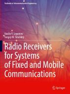 Radio Receivers For Systems Of Fixed And Mobile Communications di Vasiliy V. Logvinov, Sergey M. Smolskiy edito da Springer Nature Switzerland AG