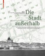 Die Stadt außerhalb di MARIA AUB CK edito da Birkhäuser Verlag GmbH