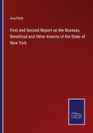 First and Second Report on the Noxious, Beneficial and Other Insects of the State of New York di Asa Fitch edito da Salzwasser Verlag