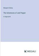 The Adventures of Joel Pepper di Margaret Sidney edito da Megali Verlag