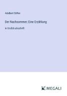 Der Nachsommer; Eine Erzählung di Adalbert Stifter edito da Megali Verlag