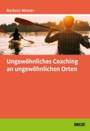 Ungewöhnliches Coaching an ungewöhnlichen Orten di Barbara Messer edito da Beltz GmbH, Julius