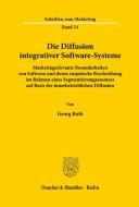 Die Diffusion integrativer Software-Systeme. di Georg Roth edito da Duncker & Humblot